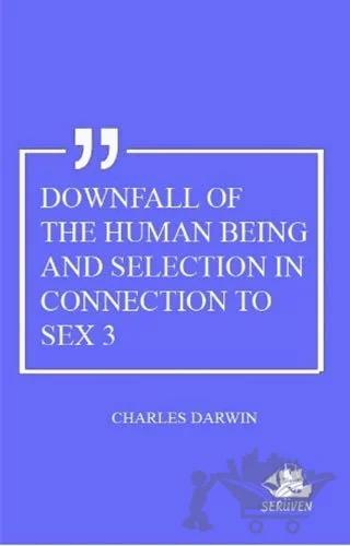 Downfall Of The Human Being And Selection In Connection To Sex 3 – Charles Darwin – Serüven Yayınevi kitap kapağı