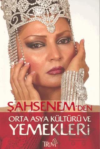 Şahsenem’den Orta Asya Kültürü ve Yemekleri