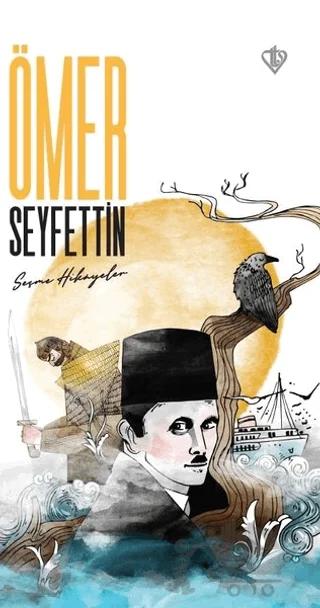 Ömer Seyfettin Seçme Hikayeler