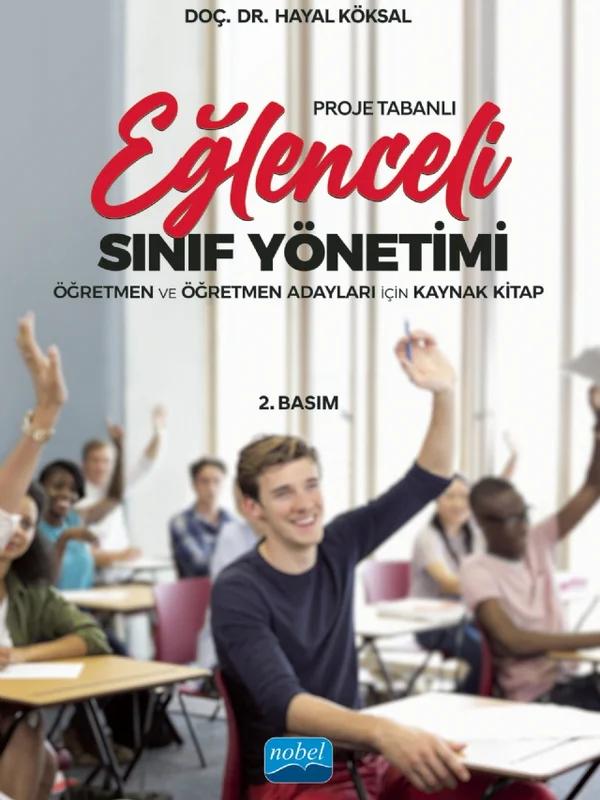 Proje Tabanlı EĞLENCELİ SINIF YÖNETİMİ - Öğretmen ve Öğretmen Adayları İçin Kaynak Kitap
