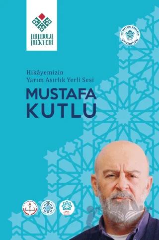 Hikayemizin Yarım Asırlık Yerli Sesi Mustafa Kutlu