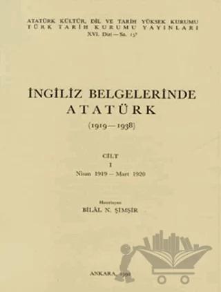 İngiliz Belgelerinde Atatürk (1919-1938) Cilt: 1
