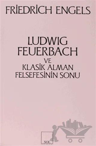 Ludwig Feuerbach ve Klasik Alman Felsefesinin Sonu