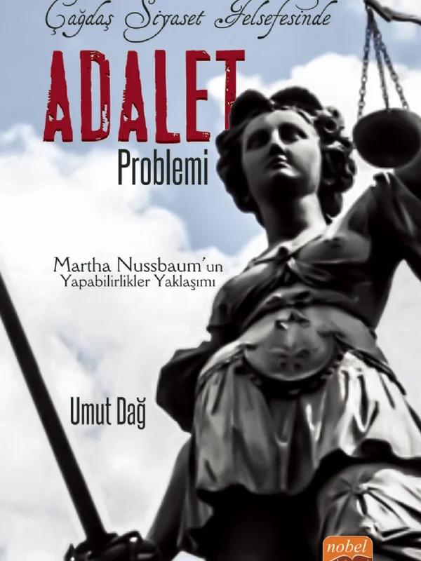 Çağdaş Siyaset Felsefesinde ADALET PROBLEMİ - Martha Nussbaum’un Yapabilirlikler Yaklaşımı