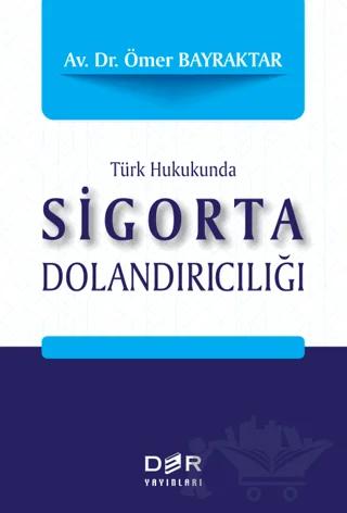 Türk Hukukunda Sigorta Dolandırıcılığı