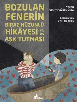 Bozulan Fenerin Biraz Hüzünlü Hikayesi ya da Aşk Tutması