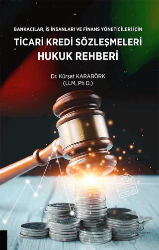 Bankacılar, İş insanları ve Finans Yöneticileri için Ticari Kredi Sözleşmeleri Hukuk Rehberi