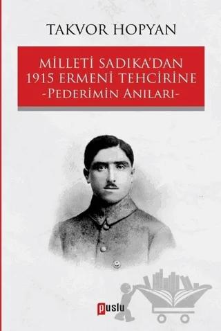 Milleti Sadıka’dan 1915 Ermeni Tehcirine Pederimin Anıları