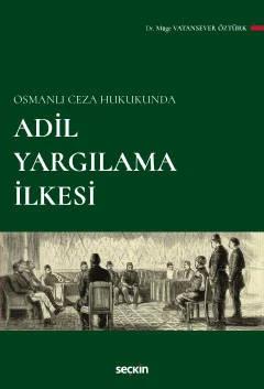 Osmanlı Ceza HukukundaAdil Yargılama İlkesi