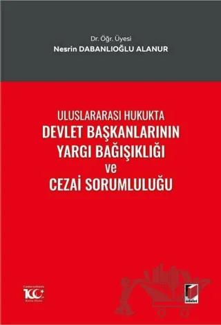 Uluslararası Hukukta Devlet Başkanlarının Yargı Bağışıklığı ve Cezai Sorumluluğu