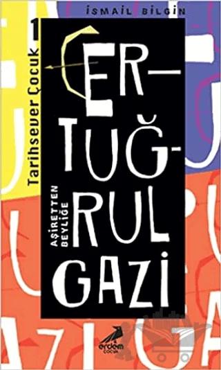Aşiretten Beyliğe Ertuğrul Gazi