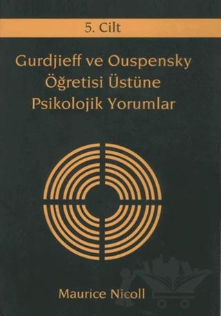 Gurdjieff ve Ouspensky Öğretisi Üstüne Psikolojik Yorumlar 5. Cilt
