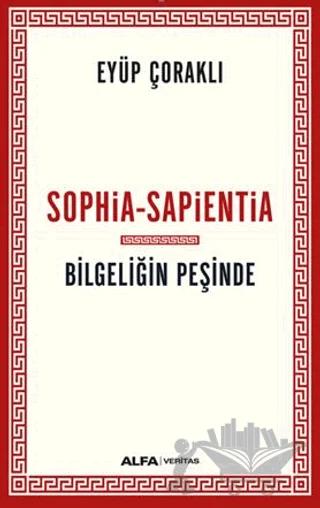 Sophia - Sapientia / Bilgeliğin Peşinde