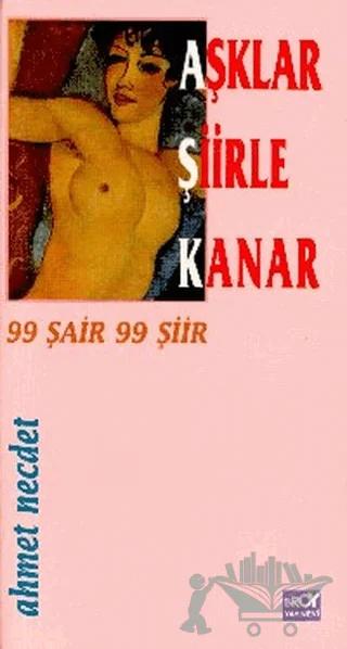 Aşklar Şiirle Kanar 99 Şair 99 Şiir