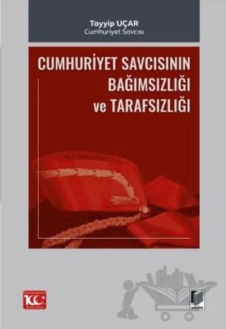 Cumhuriyet Savcısının Bağımsızlığı ve Tarafsızlığı
