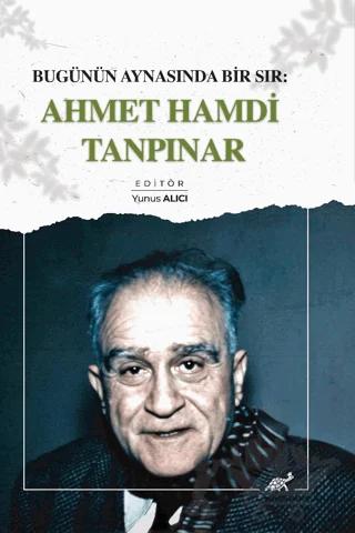Bugünün Aynasında Bir Sır: Ahmet Hamdi Tanpınar