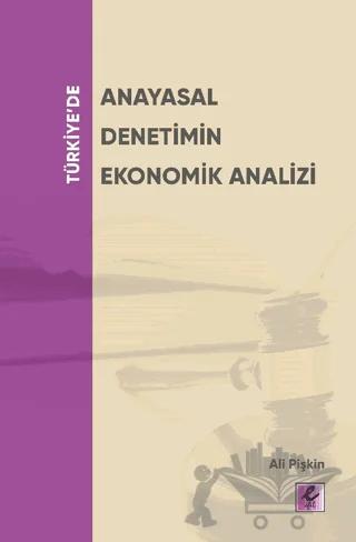Türkiye’de Anayasal Denetimin Ekonomik Analizi