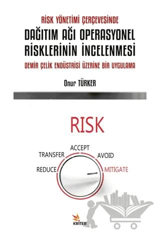 Risk Yönetimi Çerçevesinde Dağıtım Ağı Operasyonel Risklerinin İncelenmesi