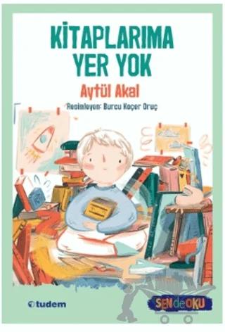 Kitaplarıma Yer Yok (Sen De Oku) – Aytül Akal – Tudem Yayınları kitap kapağı
