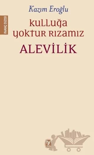 Kulluğa Yoktur Rızamız Alevilik