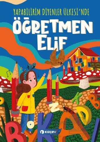 Yapabilirim Diyenler Ülkesi'nde Öğretmen Elif