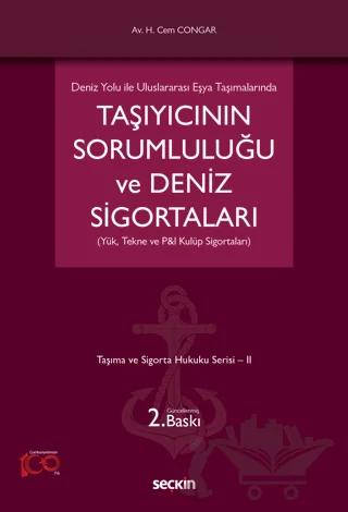 Deniz Yolu ile Uluslararası Eşya Taşımalarında Taşıyıcının Sorumluluğu ve Deniz Sigortaları (Yük, Tekne ve P&I Kulüp Sigortaları)