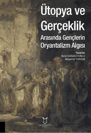 Ütopya ve Gerçeklik Arasında Gençlerin Oryantalizm Algısı