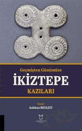 Geçmişten Günümüze İkiztepe Kazıları