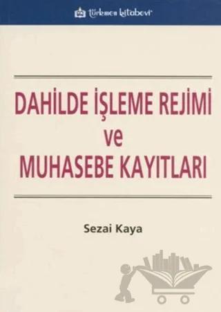 Dahilde İşleme Rejimi ve Muhasebe Kayıtları