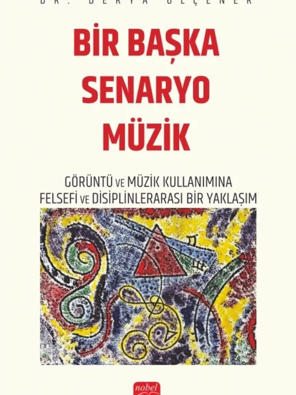 BİR BAŞKA SENARYO MÜZİK - Görüntü ve Müzik Kullanımına Felsefi ve Disiplinlerarası Bir Yaklaşım