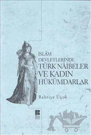 İslam Devletlerinde Türk Naibeler ve Kadın Hükümdarlar
