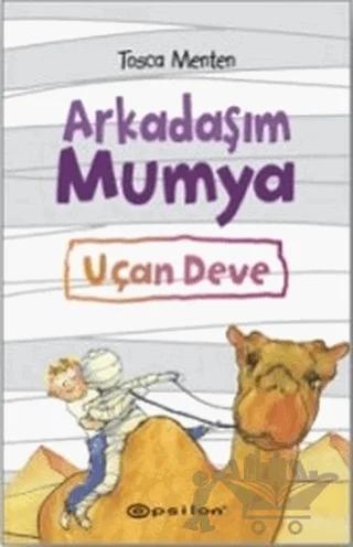 Arkadaşım Mumya - Uçan Deve