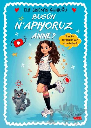 Bugün N'apıyoruz Anne? - Elif Sinem'in Günlüğü