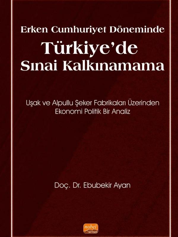 Erken Cumhuriyet Döneminde TÜRKİYE’DE SINAİ KALKINAMAMA