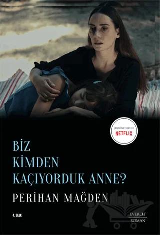 Biz Kimden Kaçıyorduk Anne?