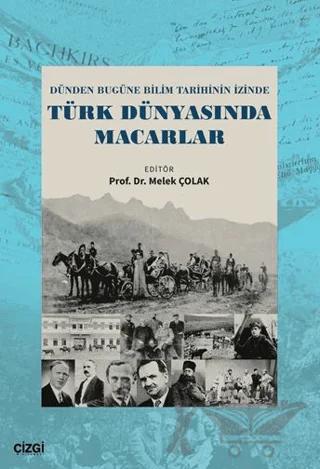 Dünden Bugüne Bilim Tarihinin İzinde Türk Dünyasında Macarlar