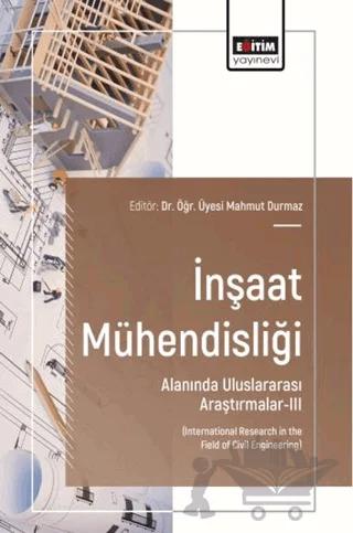 İnşaat Mühendisliği Alanında Uluslararası Araştırmalar - 3