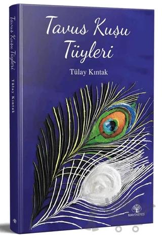 Tavus Kuşu Tüyleri – Tülay Kıntak – Mavi Nefes Yayınları kitap kapağı