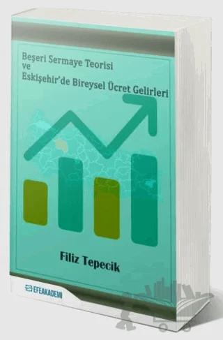 Beşeri Sermaye Teorisi Ve Eskişehir’de Bireysel Ücret Gelirleri