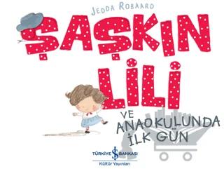 Şaşkın Lili ve Anaokulunda İlk Gün
