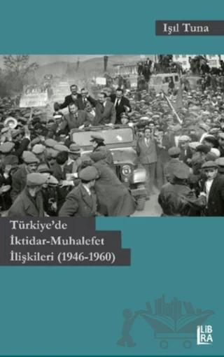 Türkiye'de İktidar-Muhalefet İlişkileri (1946-1960)
