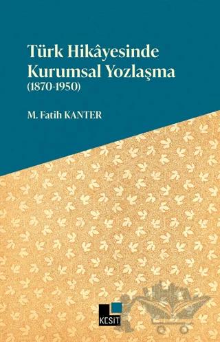 Türk Hikayesinde Kurumsal Yozlaşma (1870-1950)