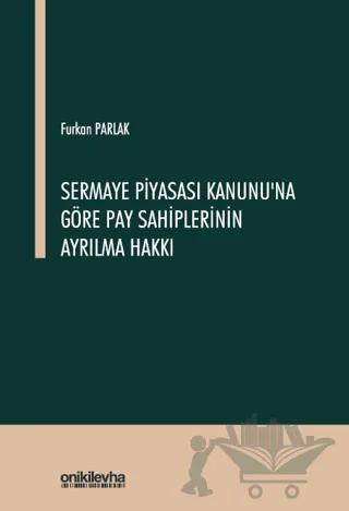 Sermaye Piyasası Kanunu'na Göre Pay Sahiplerinin Ayrılma Hakkı