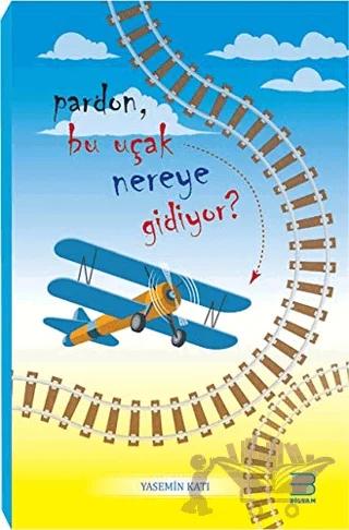 Pardon Bu Uçak Nereye Gidiyor?