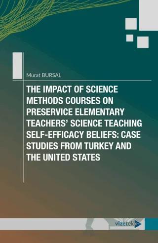 The Impact of Science Methods Courses on Preservice Elementary Teachers’ Science Teaching Self-Efficacy Beliefs: Case Studies From Turkey and The United States