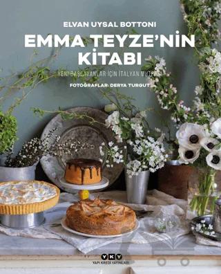 Emma Teyze’nin Kitabı - Yeni Başlayanlar İçin İtalyan Mutfağı