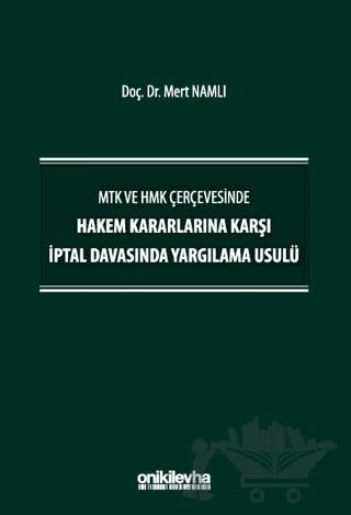 MTK ve HMK Çerçevesinde Hakem Kararlarına Karşı İptal Davasında Yargılama Usulü