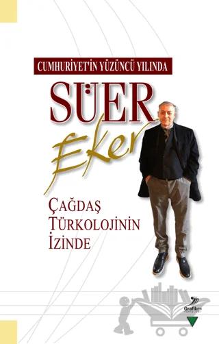 Cumhuriyetin Yüzüncü Yılında Süer Eker Çağdaş Türkolojinin İzinde