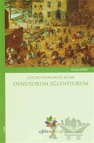 Oynuyorum Eğleniyorum - Çocuk Oyunları El Kitabı
