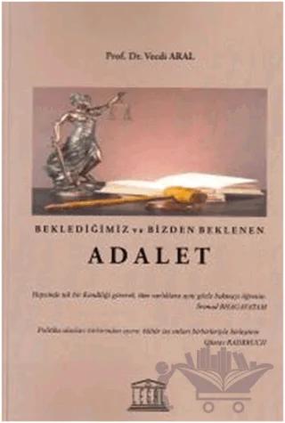 Beklediğimiz ve Bizden Beklenen Adalet